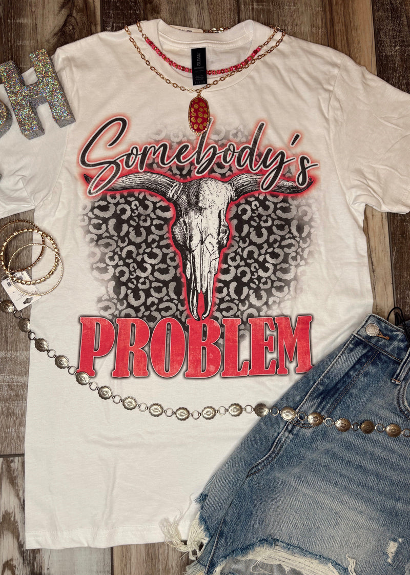 Wild Horse Boutique Graphic tshirt The Somebody’s Problem Tee